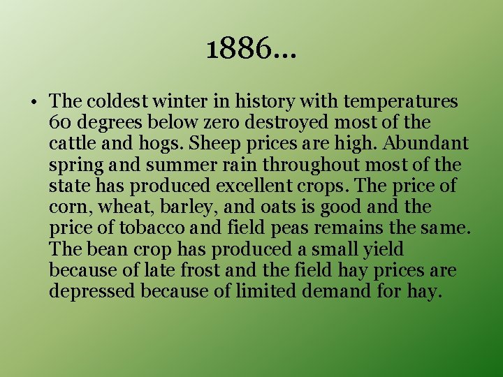 1886… • The coldest winter in history with temperatures 60 degrees below zero destroyed