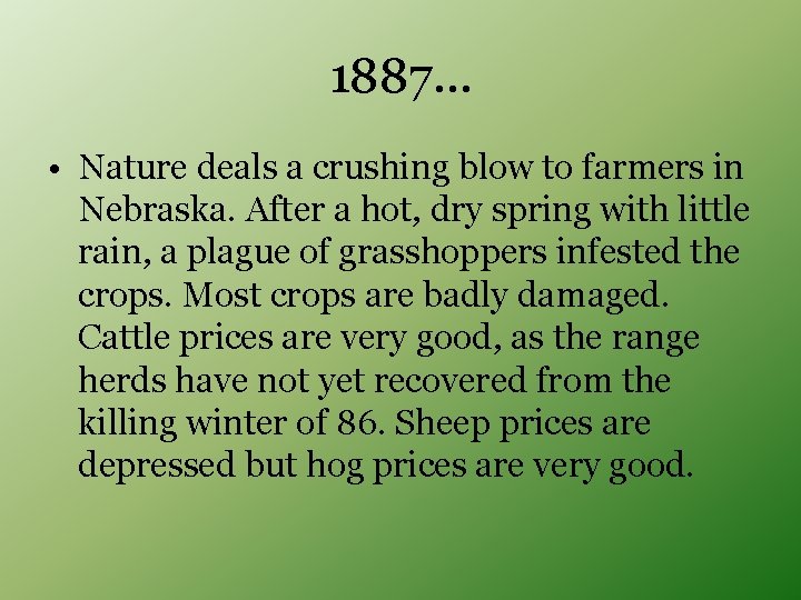 1887… • Nature deals a crushing blow to farmers in Nebraska. After a hot,