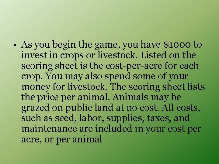  • As you begin the game, you have $1000 to invest in crops