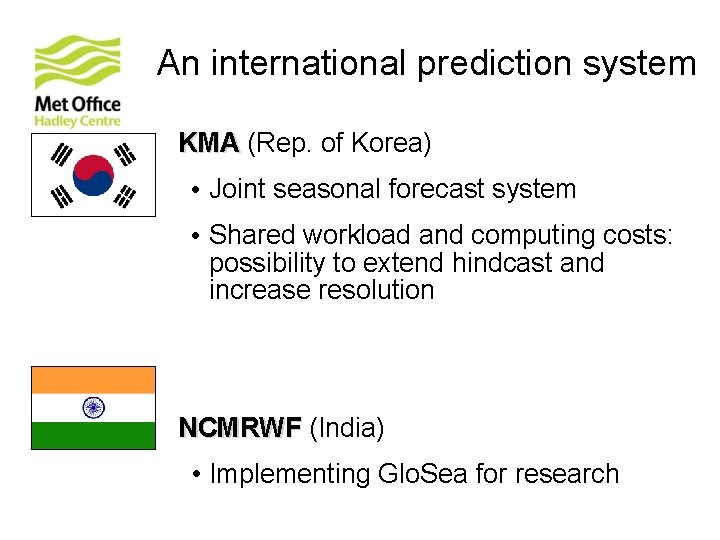 An international prediction system KMA (Rep. of Korea) • Joint seasonal forecast system •