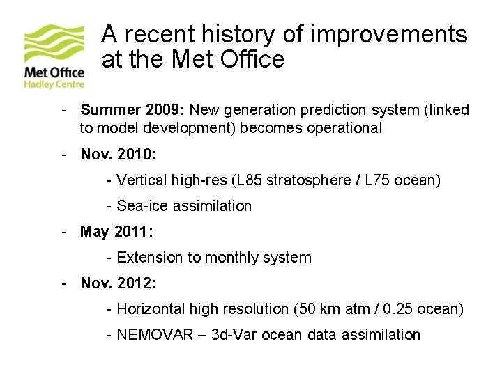 A recent history of improvements at the Met Office - Summer 2009: New generation