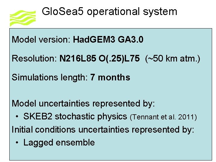 Glo. Sea 5 operational system Model version: Had. GEM 3 GA 3. 0 Resolution: