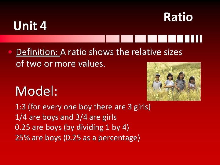 Unit 4 Ratio • Definition: A ratio shows the relative sizes Definition: of two