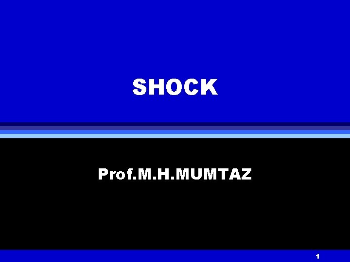 SHOCK Prof. M. H. MUMTAZ 1 