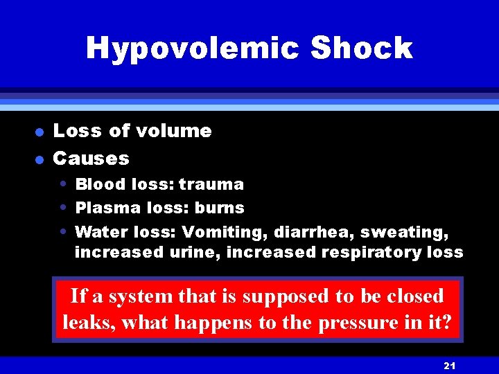 Hypovolemic Shock l l Loss of volume Causes • Blood loss: trauma • Plasma