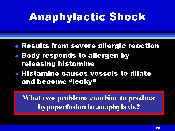 Anaphylactic Shock l l l Results from severe allergic reaction Body responds to allergen