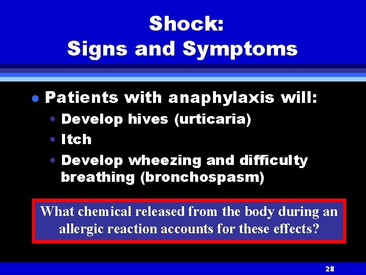 Shock: Signs and Symptoms l Patients with anaphylaxis will: • Develop hives (urticaria) •