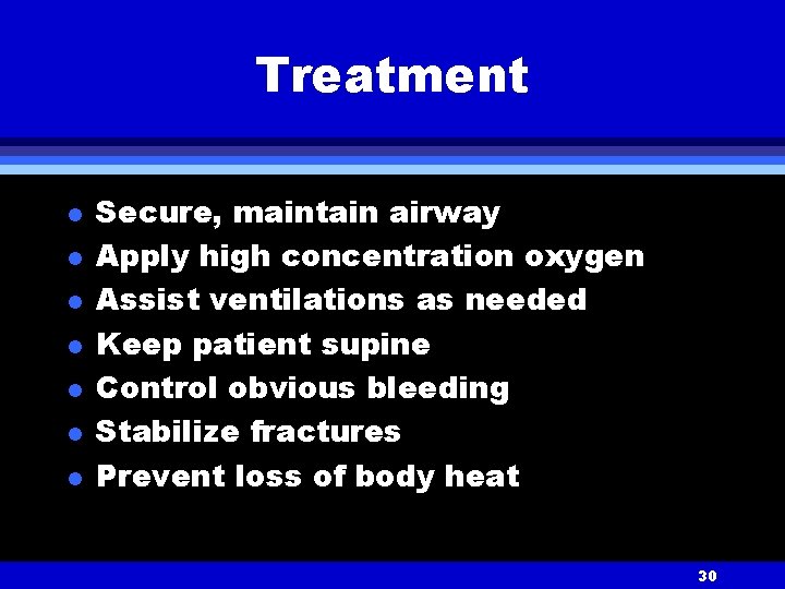 Treatment l l l l Secure, maintain airway Apply high concentration oxygen Assist ventilations