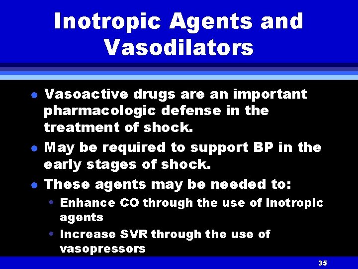 Inotropic Agents and Vasodilators l l l Vasoactive drugs are an important pharmacologic defense