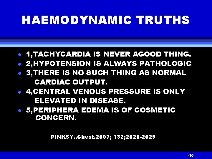 HAEMODYNAMIC TRUTHS l l l 1, TACHYCARDIA IS NEVER AGOOD THING. 2, HYPOTENSION IS