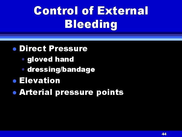 Control of External Bleeding l Direct Pressure • gloved hand • dressing/bandage l l