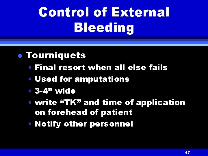 Control of External Bleeding l Tourniquets • Final resort when all else fails •