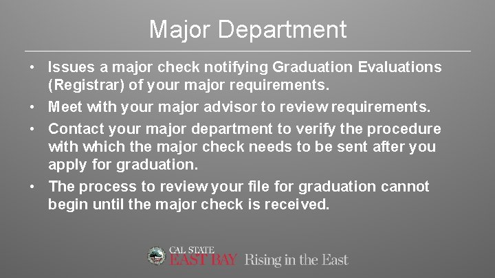 Major Department • Issues a major check notifying Graduation Evaluations (Registrar) of your major