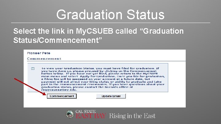 Graduation Status Select the link in My. CSUEB called “Graduation Status/Commencement” 