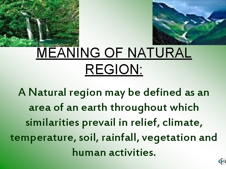 MEANING OF NATURAL REGION: A Natural region may be defined as an area of