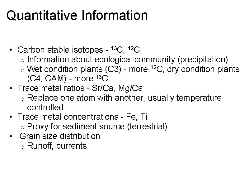 Quantitative Information • Carbon stable isotopes - 13 C, 12 C o Information about