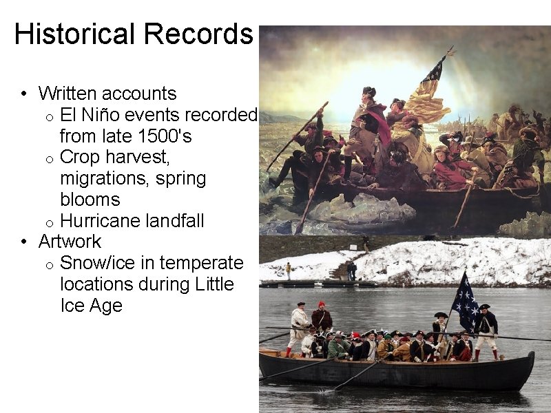 Historical Records • Written accounts o El Niño events recorded from late 1500's o