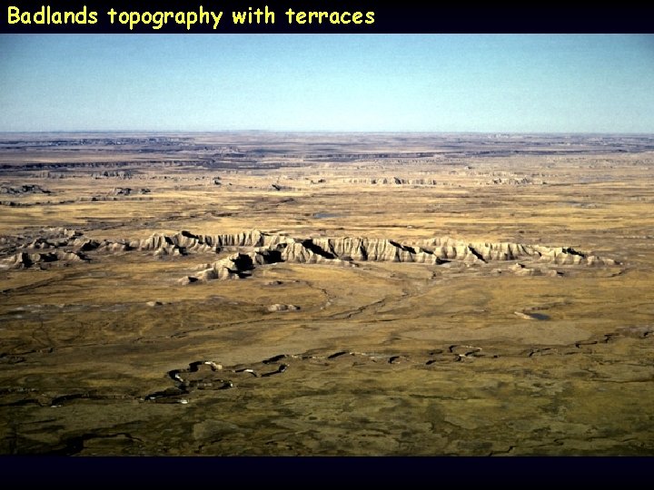 Badlands topography with terraces 