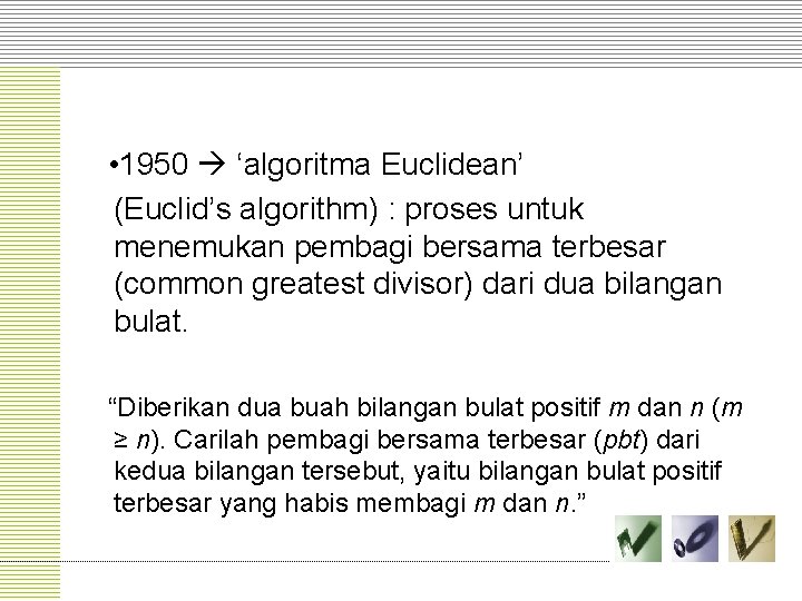  • 1950 ‘algoritma Euclidean’ (Euclid’s algorithm) : proses untuk menemukan pembagi bersama terbesar
