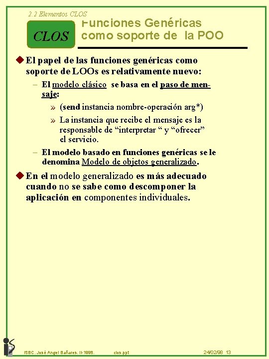 2. 2 Elementos CLOS Funciones Genéricas como soporte de la POO u El papel