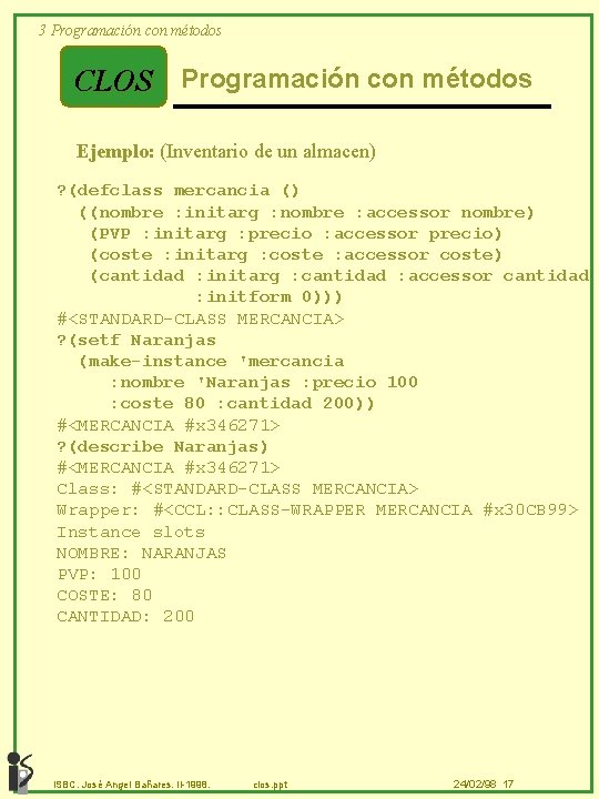 3 Programación con métodos CLOS Programación con métodos Ejemplo: (Inventario de un almacen) ?