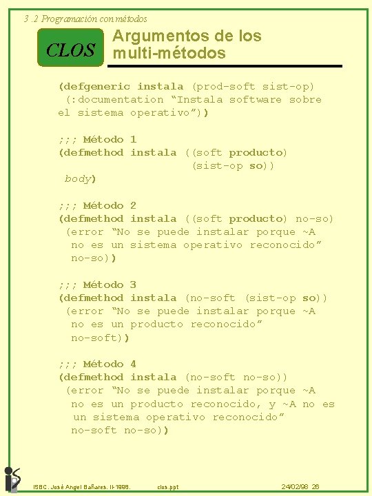 3. 2 Programación con métodos CLOS Argumentos de los multi-métodos (defgeneric instala (prod-soft sist-op)