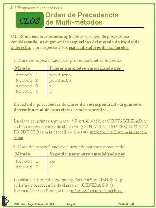 3. 2 Programación con métodos Orden de Precedencia CLOS de Multi-métodos CLOS ordena los