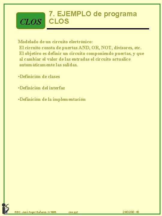 CLOS 7. EJEMPLO de programa CLOS Modelado de un circuito electrónico: El circuito consta