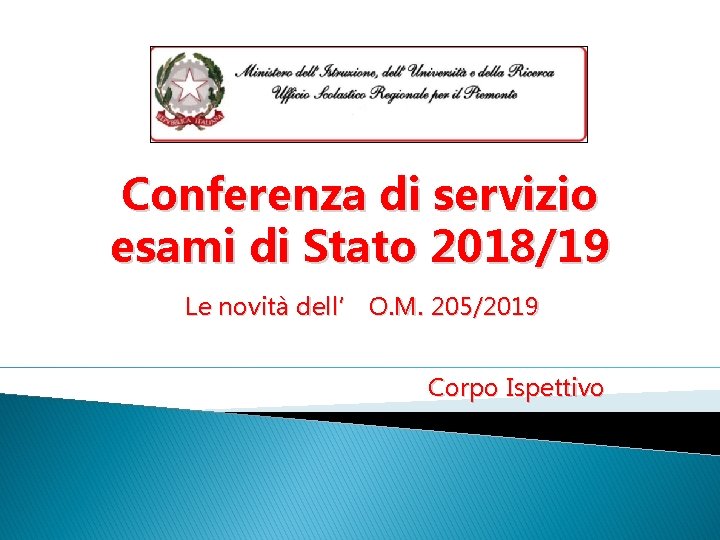 Conferenza di servizio esami di Stato 2018/19 Le novità dell’ O. M. 205/2019 Corpo