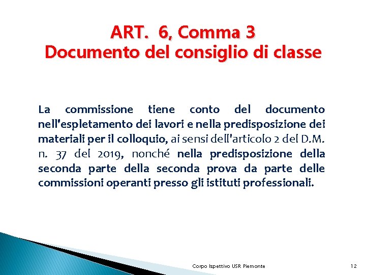 ART. 6, Comma 3 Documento del consiglio di classe La commissione tiene conto del