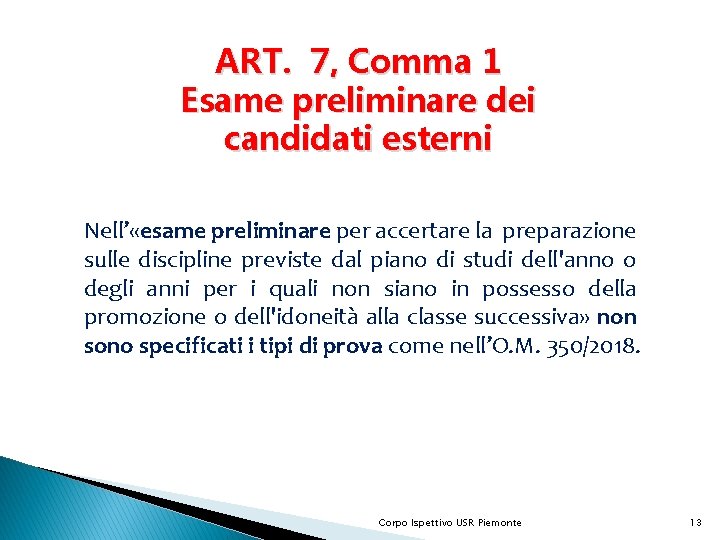 ART. 7, Comma 1 Esame preliminare dei candidati esterni Nell’ «esame preliminare per accertare