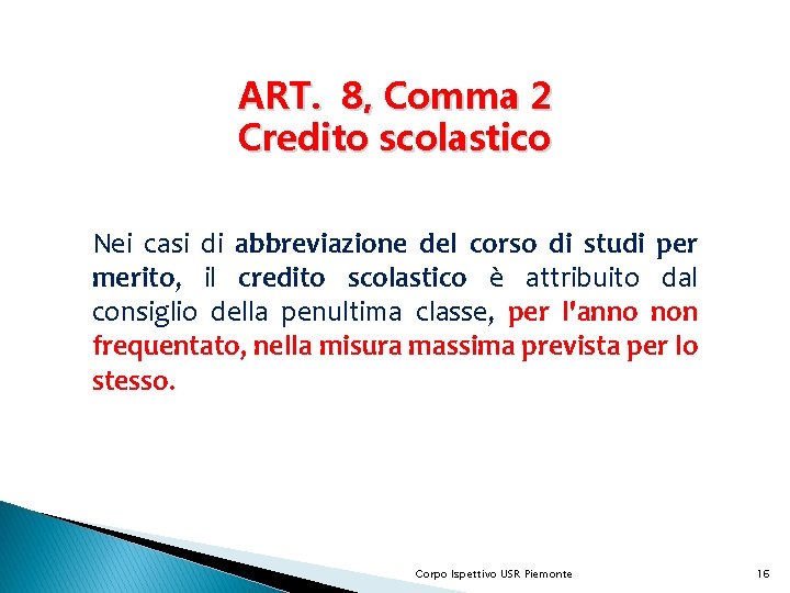 ART. 8, Comma 2 Credito scolastico Nei casi di abbreviazione del corso di studi