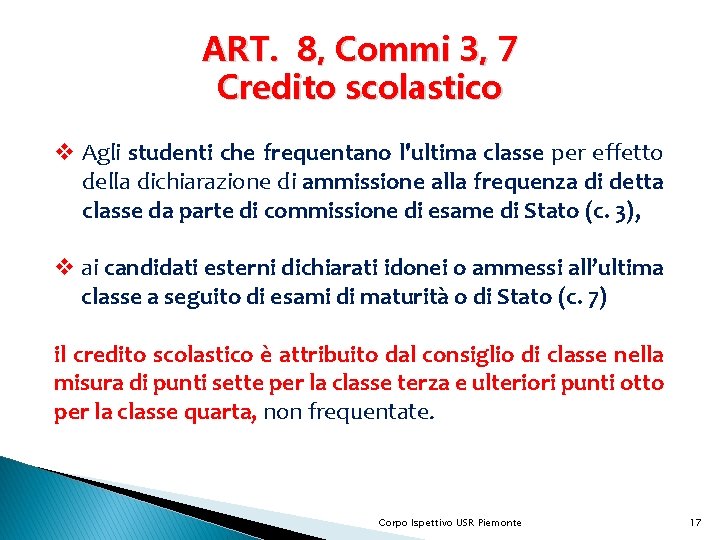 ART. 8, Commi 3, 7 Credito scolastico v Agli studenti che frequentano l'ultima classe