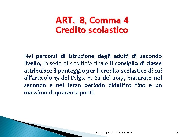 ART. 8, Comma 4 Credito scolastico Nei percorsi di istruzione degli adulti di secondo