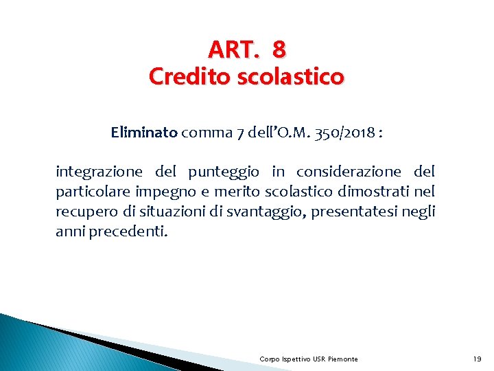 ART. 8 Credito scolastico Eliminato comma 7 dell’O. M. 350/2018 : integrazione del punteggio