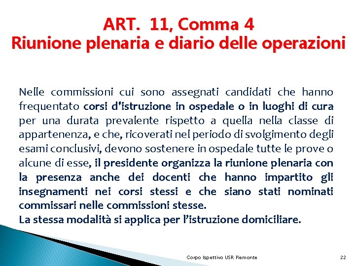 ART. 11, Comma 4 Riunione plenaria e diario delle operazioni Nelle commissioni cui sono