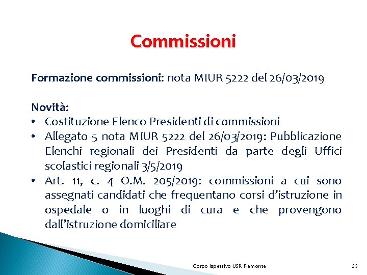 Commissioni Formazione commissioni: nota MIUR 5222 del 26/03/2019 Novità: • Costituzione Elenco Presidenti di