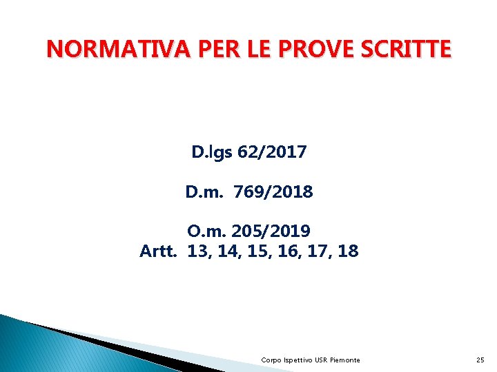 NORMATIVA PER LE PROVE SCRITTE D. lgs 62/2017 D. m. 769/2018 O. m. 205/2019