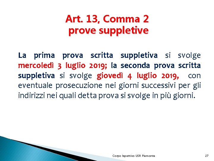 Art. 13, Comma 2 prove suppletive La prima prova scritta suppletiva si svolge mercoledì