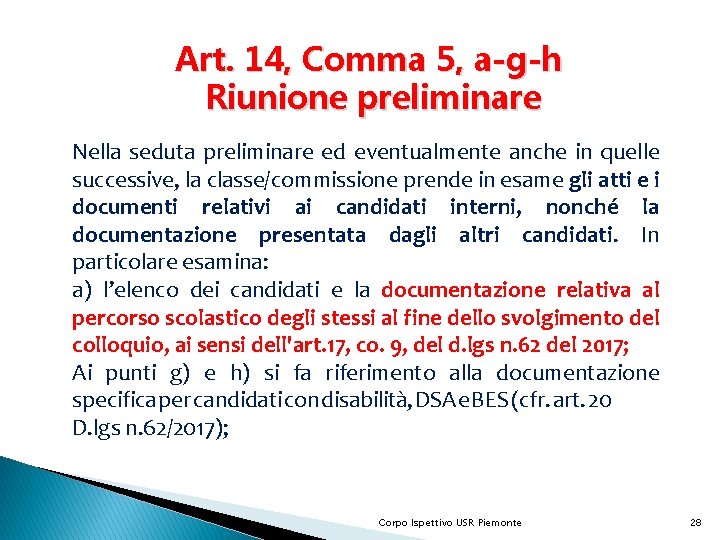 Art. 14, Comma 5, a-g-h Riunione preliminare Nella seduta preliminare ed eventualmente anche in