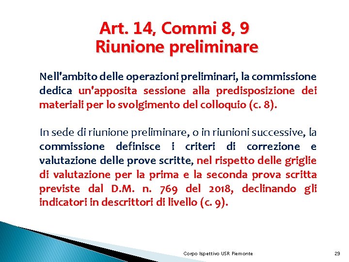 Art. 14, Commi 8, 9 Riunione preliminare Nell'ambito delle operazioni preliminari, la commissione dedica