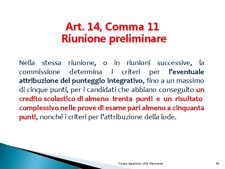 Art. 14, Comma 11 Riunione preliminare Nella stessa riunione, o in riunioni successive, la