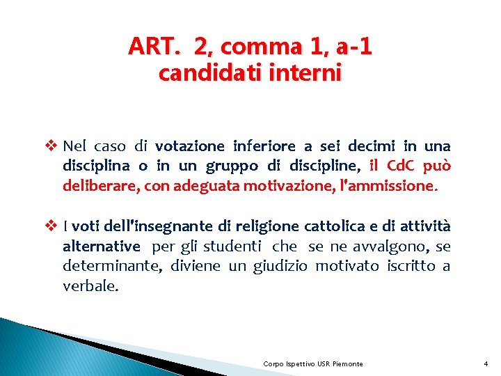 ART. 2, comma 1, a-1 candidati interni v Nel caso di votazione inferiore a