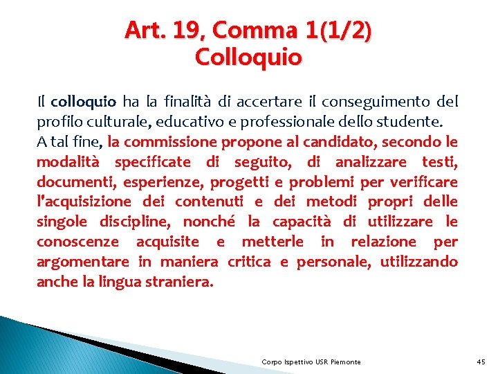 Art. 19, Comma 1(1/2) Colloquio Il colloquio ha la finalità di accertare il conseguimento