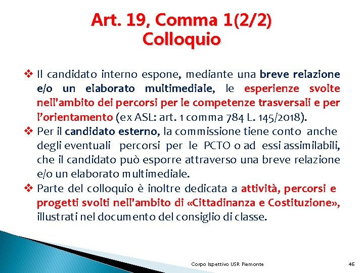 Art. 19, Comma 1(2/2) Colloquio v Il candidato interno espone, mediante una breve relazione