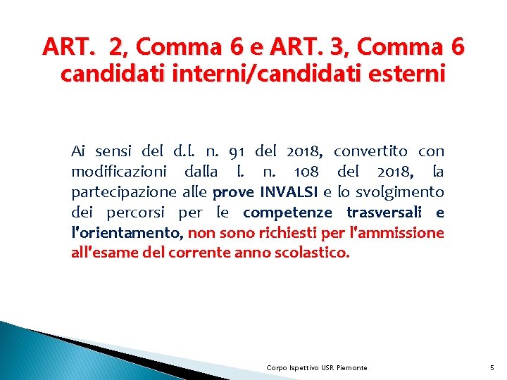 ART. 2, Comma 6 e ART. 3, Comma 6 candidati interni/candidati esterni Ai sensi