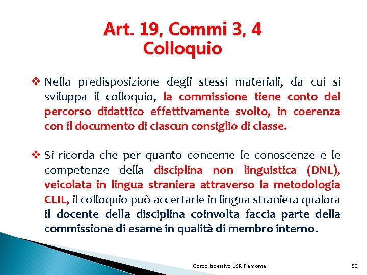 Art. 19, Commi 3, 4 Colloquio v Nella predisposizione degli stessi materiali, da cui