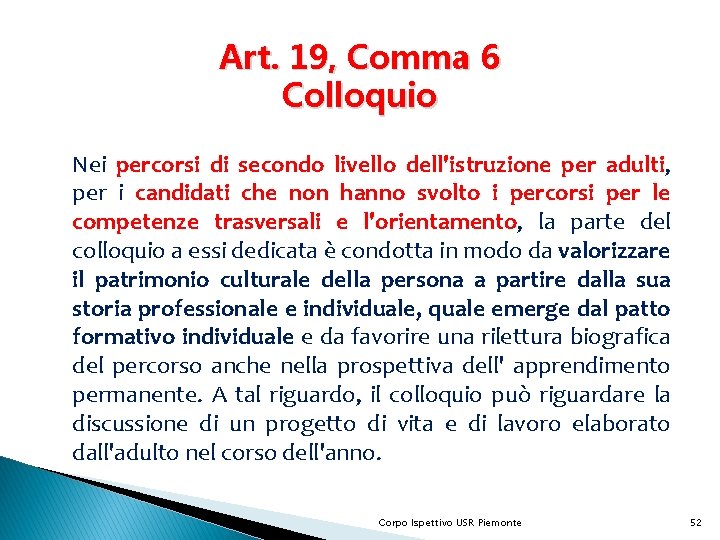 Art. 19, Comma 6 Colloquio Nei percorsi di secondo livello dell'istruzione per adulti, per