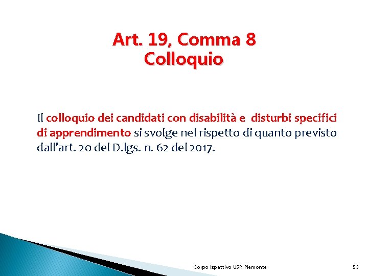 Art. 19, Comma 8 Colloquio Il colloquio dei candidati con disabilità e disturbi specifici