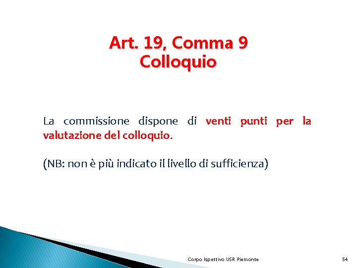 Art. 19, Comma 9 Colloquio La commissione dispone di venti punti per la valutazione